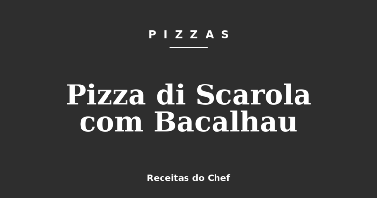 Pizza di Scarola com Bacalhau