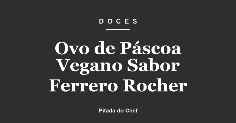 Ovo de Páscoa Vegano Sabor Ferrero Rocher