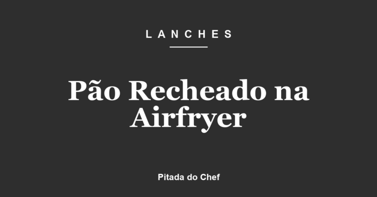 Pão Recheado na Airfryer