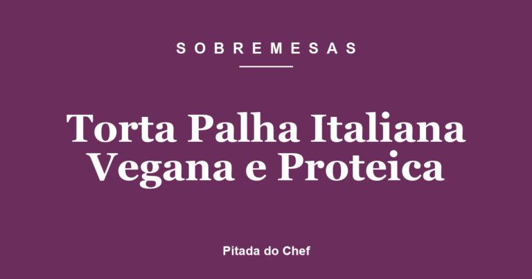 Torta Palha Italiana Vegana e Proteica