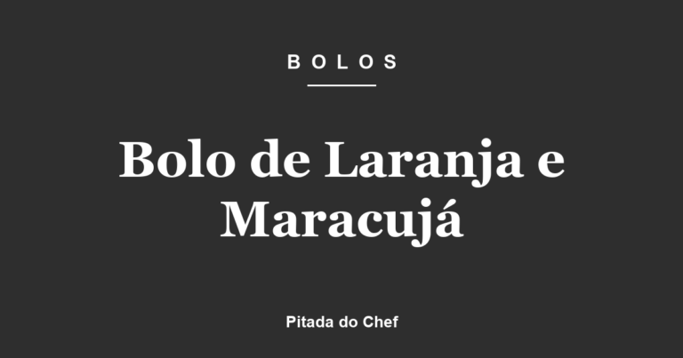 Bolo de Laranja e Maracujá
