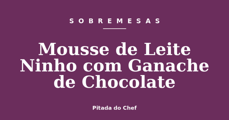 Mousse de Leite Ninho com Ganache de Chocolate