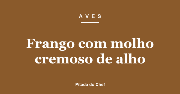 Frango com molho cremoso de alho