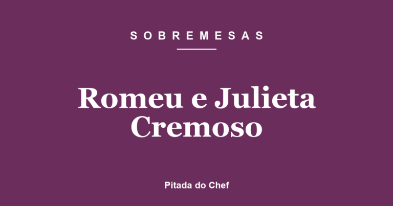 Romeu e Julieta Cremoso