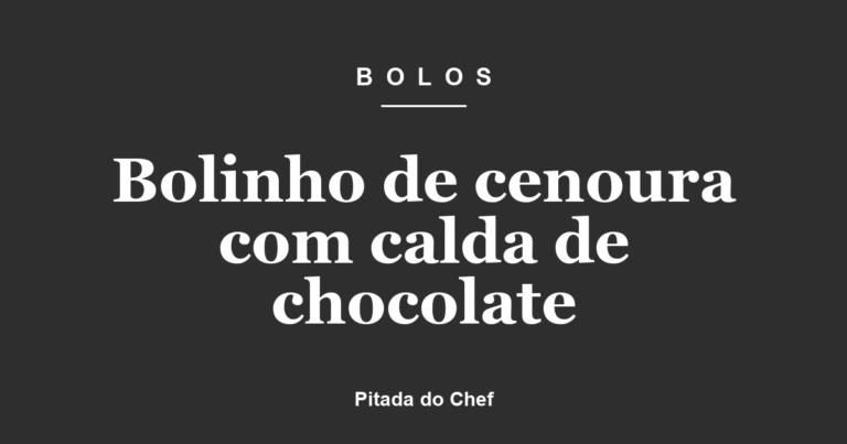 Bolinho de cenoura com calda de chocolate