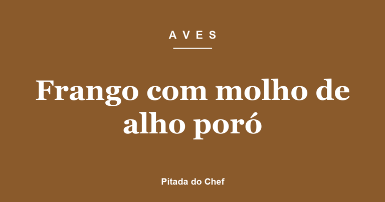 Frango com molho de alho poró