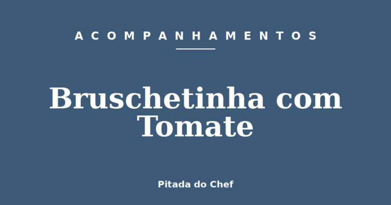 Bruschetinha com Tomate