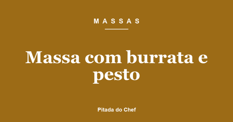 Massa com burrata e pesto