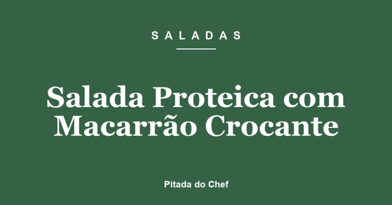 Salada Proteica com Macarrão Crocante