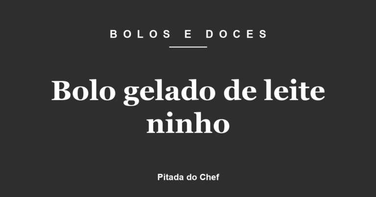 Bolo gelado de leite ninho