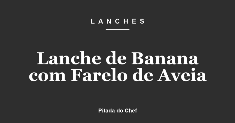 Lanche de Banana com Farelo de Aveia