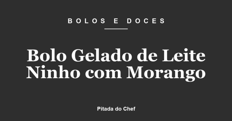 Bolo Gelado de Leite Ninho com Morango
