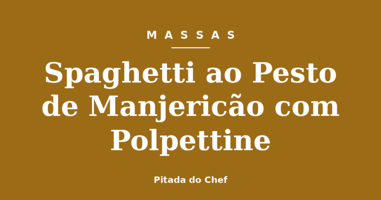 Spaghetti ao Pesto de Manjericão com Polpettine