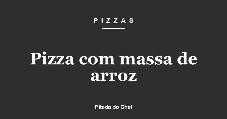 Pizza com massa de arroz
