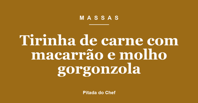 Tirinha de carne com macarrão e molho gorgonzola