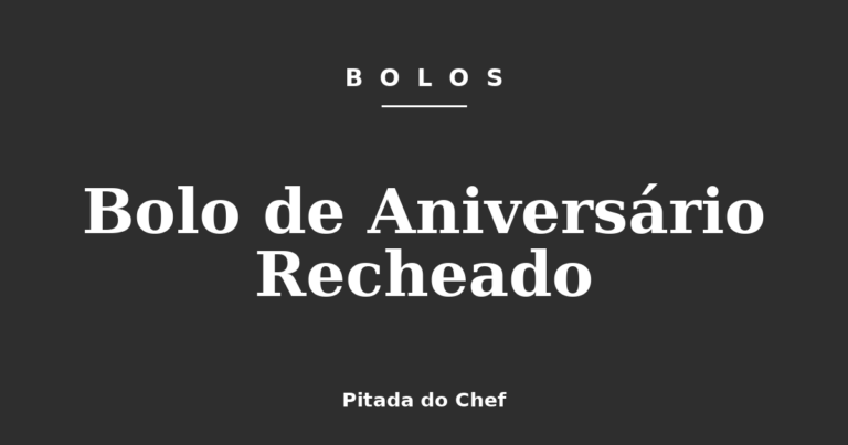 Bolo de Aniversário Recheado