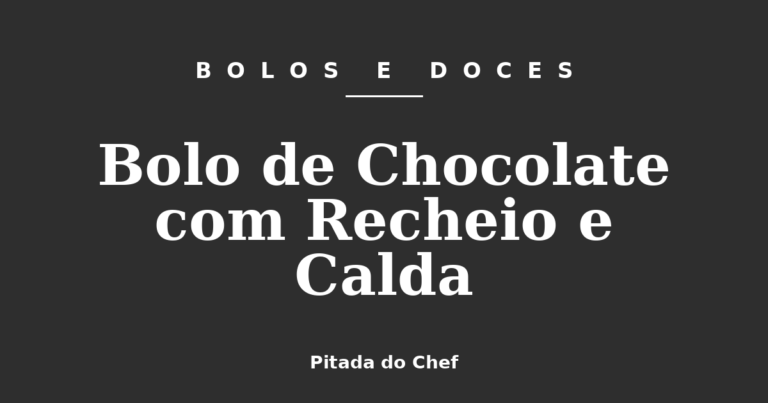 Bolo de Chocolate com Recheio e Calda