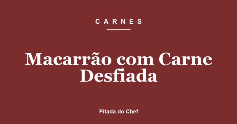 Macarrão com Carne Desfiada