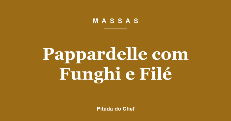 Pappardelle com Funghi e Filé