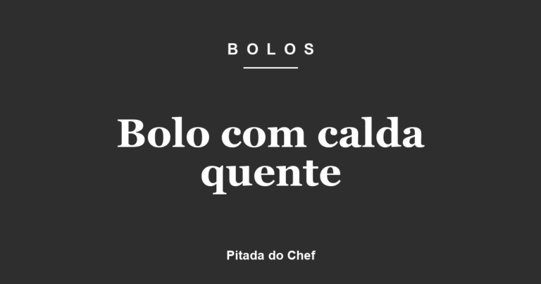 Bolo com calda quente