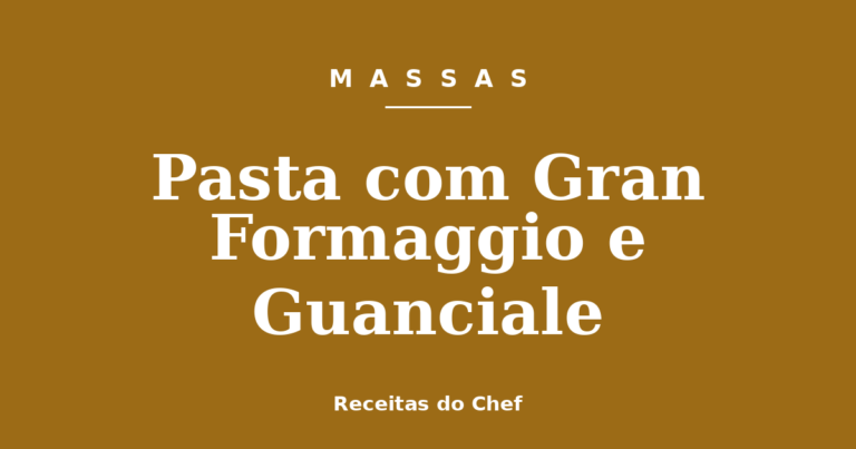 Pasta com Gran Formaggio e Guanciale