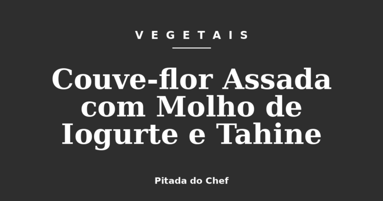 Couve-flor Assada com Molho de Iogurte e Tahine