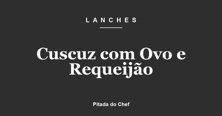 Cuscuz com Ovo e Requeijão