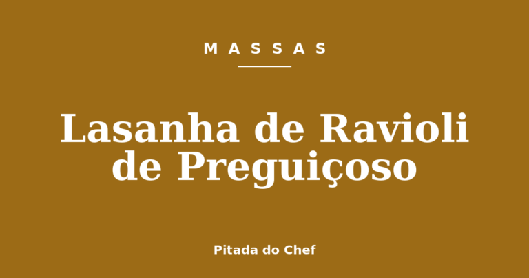 Lasanha de Ravioli de Preguiçoso