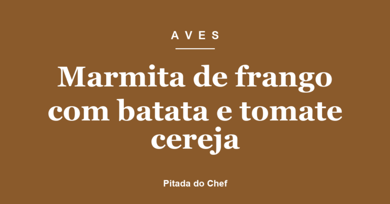 Marmita de frango com batata e tomate cereja