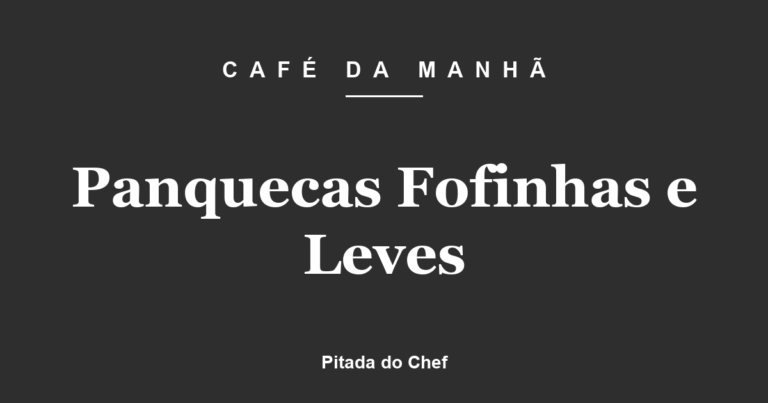 Panquecas Fofinhas e Leves