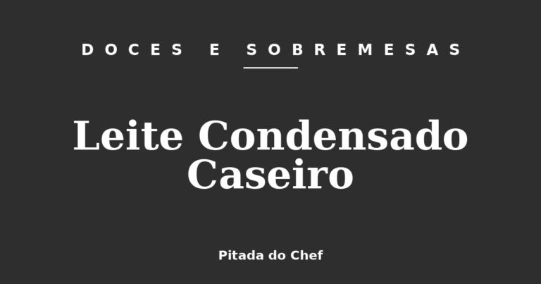 Leite Condensado Caseiro