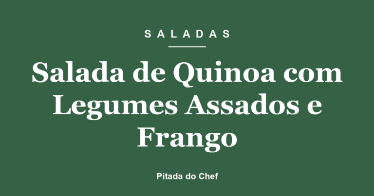 Salada de Quinoa com Legumes Assados e Frango