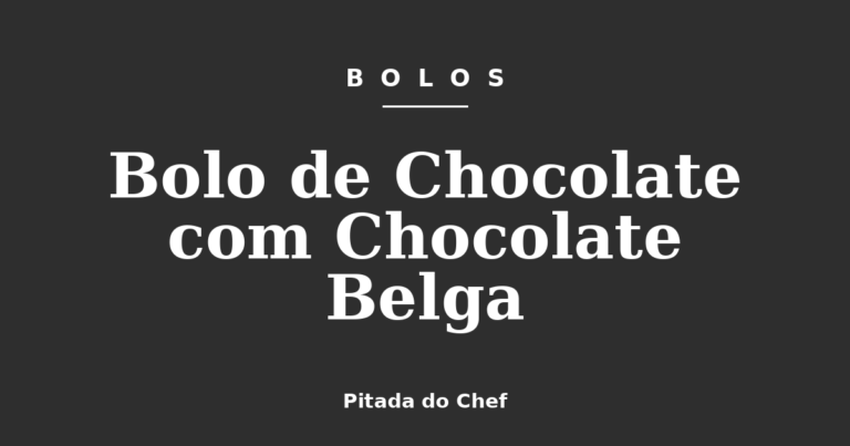 Bolo de Chocolate com Chocolate Belga