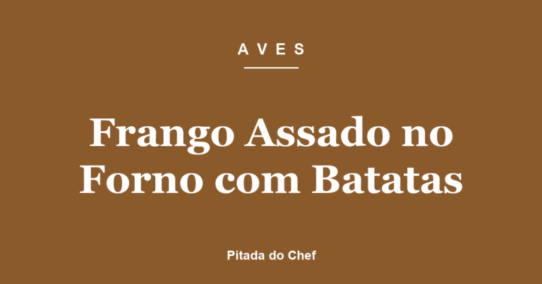 Frango Assado no Forno com Batatas