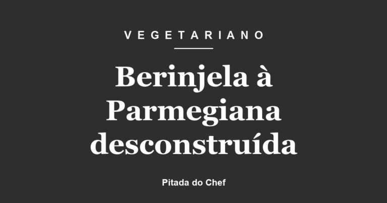 Berinjela à Parmegiana desconstruída