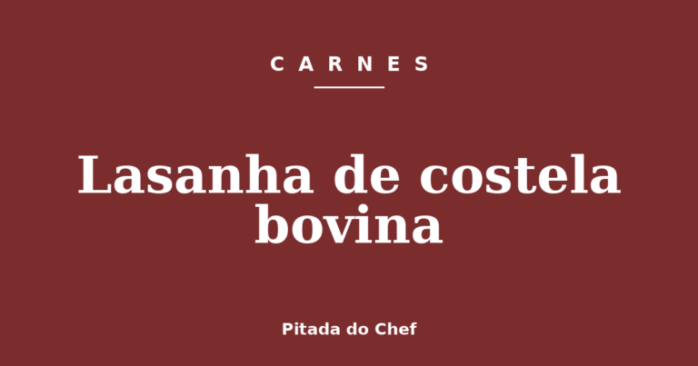 Lasanha de costela bovina