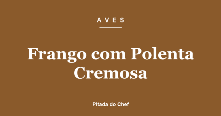 Frango com Polenta Cremosa