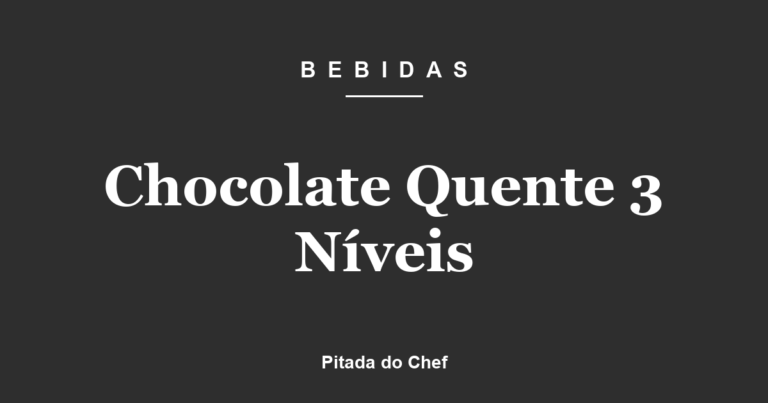 Chocolate Quente 3 Níveis