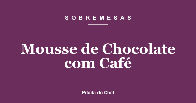 Mousse de Chocolate com Café