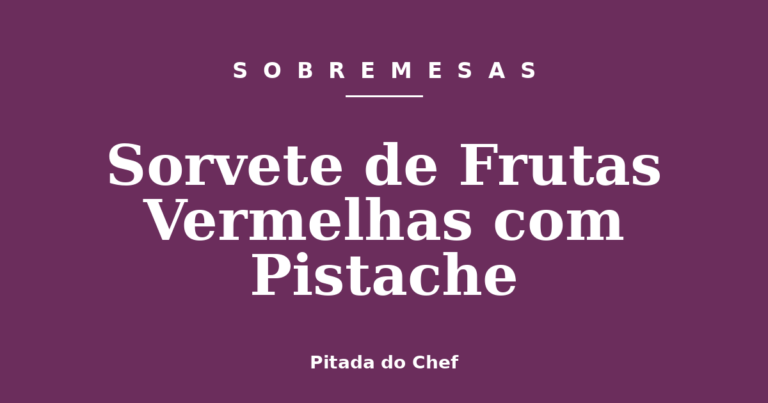 Sorvete de Frutas Vermelhas com Pistache