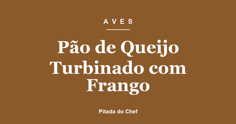 Pão de Queijo Turbinado com Frango