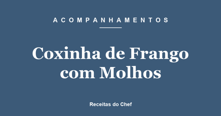 Coxinha de Frango com Molhos