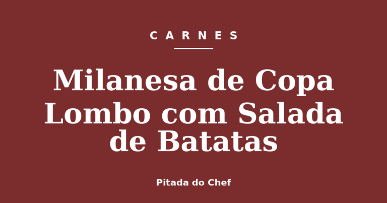 Milanesa de Copa Lombo com Salada de Batatas