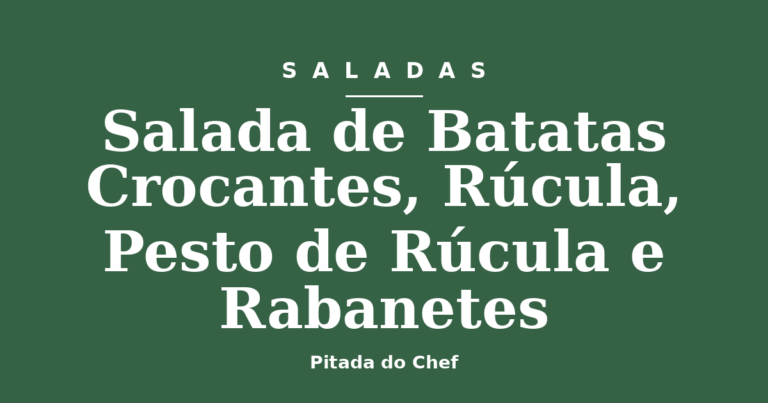 Salada de Batatas Crocantes, Rúcula, Pesto de Rúcula e Rabanetes