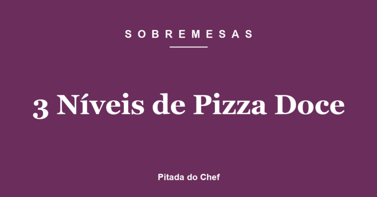 3 Níveis de Pizza Doce