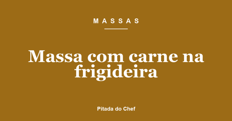 Massa com carne na frigideira