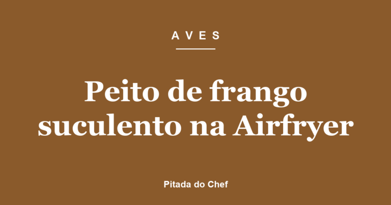 Peito de frango suculento na Airfryer