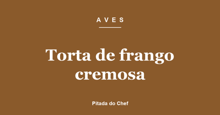 Torta de frango cremosa