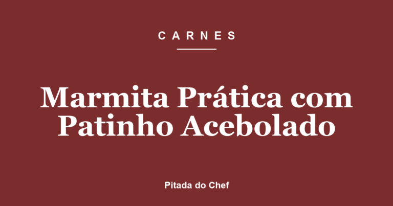 Marmita Prática com Patinho Acebolado