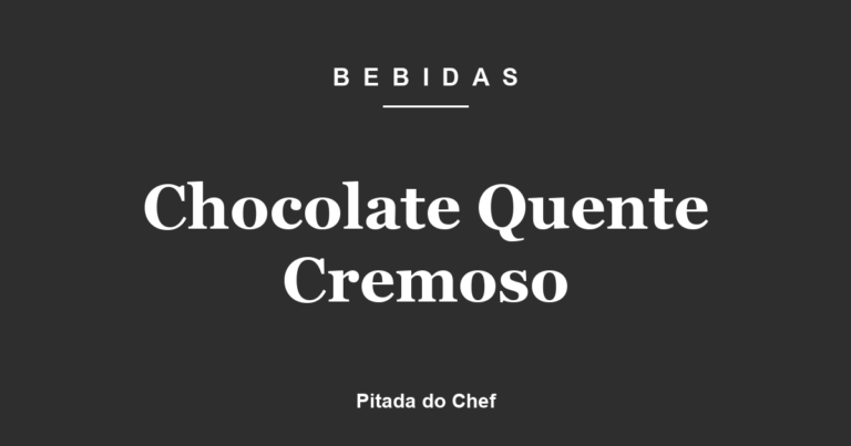 Chocolate Quente Cremoso